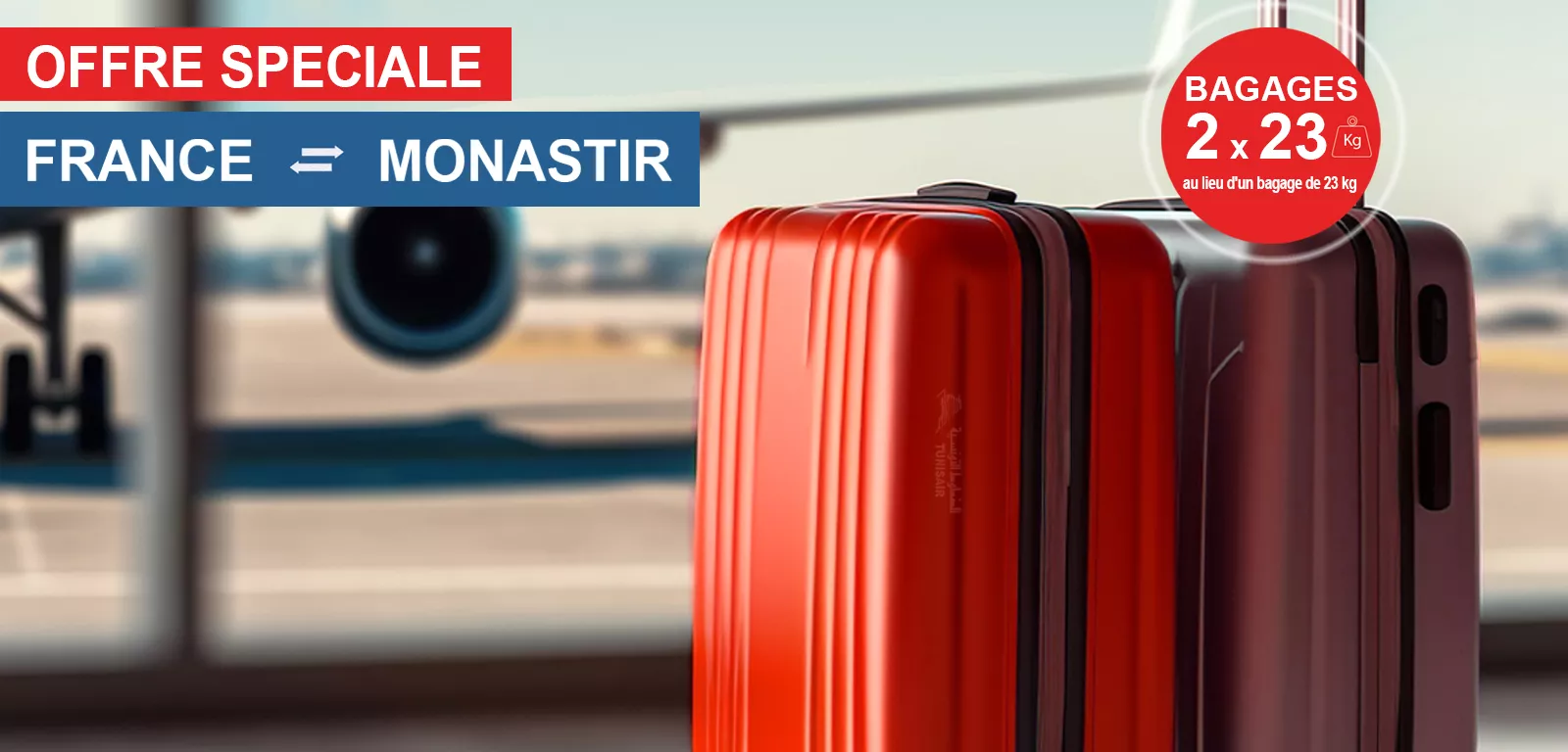 OFFRE SPÉCIALE BAGAGES  ENTRE MONASTIR ET LA FRANCE 